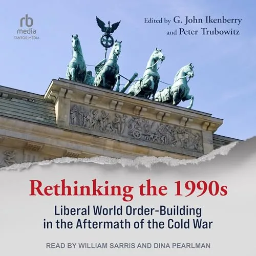 Rethinking the 1990s By G. John Ikenberry